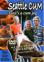 Seattle Cum: Tony's A Cum Pig